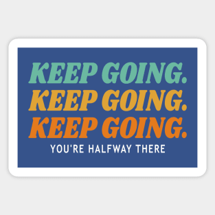 Keep Going You're Halfway There Sticker